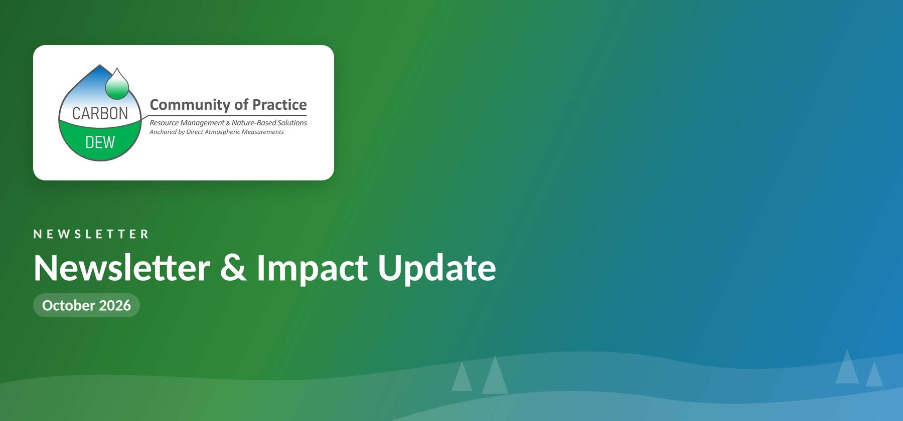 CarbonDew Community of Practice. Newsletter. Newsletter & Impact Update. October 2026.